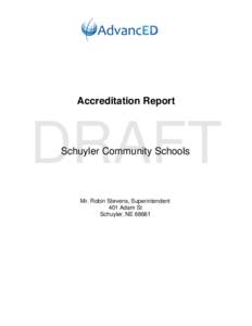 Accreditation Report  DRAFT Schuyler Community Schools  Mr. Robin Stevens, Superintendent