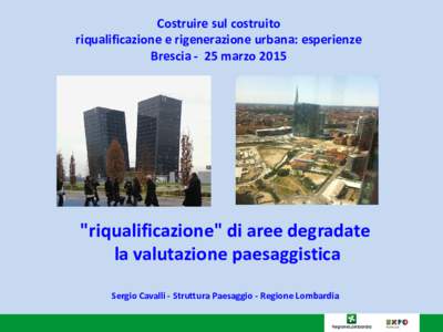 Costruire sul costruito riqualificazione e rigenerazione urbana: esperienze Brescia - 25 marzo 2015 