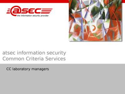 atsec information security Common Criteria Services CC laboratory managers Who are we? atsec information security has been involved with Common