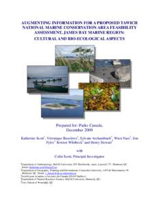 AUGMENTING INFORMATION FOR A PROPOSED TAWICH NATIONAL MARINE CONSERVATION AREA FEASIBILITY ASSESSMENT, JAMES BAY MARINE REGION: CULTURAL AND BIO-ECOLOGICAL ASPECTS  Prepared for: Parks Canada,