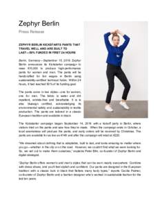 Zephyr Berlin  Press Release    ZEPHYR BERLIN KICKSTARTS PANTS THAT  TRAVEL WELL AND ARE BUILT TO  LAST—50% FUNDED IN FIRST 24 HOURS 