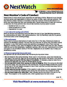 www.nestwatch.org  Nest Monitor’s Code of Conduct Observations of nests should never jeopardize the well being of birds. Observers must exercise extreme caution and responsibility to ensure the safety of birds, nests, 