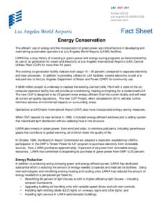 Energy Conservation The efficient use of energy and the incorporation of green power are critical factors in developing and maintaining sustainable operations at Los Angeles World Airports (LAWA) facilities. LAWA has a l