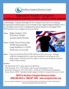 Operation Family Caregiver A FREE Educational Conference for Military, Veterans & Family Caregivers Understanding a Traumatic Brain Injury & Post-Traumatic Stress can be very confusing. Recognizing the profound impact it