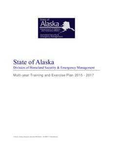 State of Alaska Division of Homeland Security & Emergency Management Multi-year Training and Exercise PlanY:\Exercise_Training\_Preparedness Shared Files\TE Plan\\TEPFinal Draft.docx