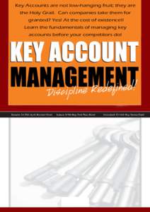 Key Accounts are not low-hanging fruit; they are the Holy Grail. Can companies take them for granted? Yes! At the cost of existence!! Learn the fundamentals of managing key accounts before your competitors do!