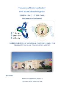The African Membrane Society First International Congress: SFAX 2016 – May 3rd – 5thTunisia http://www.sam-ptf.com/sfax.html  IMPLEMENTATION OF MEMBRANE PROCESSES FOR WATER