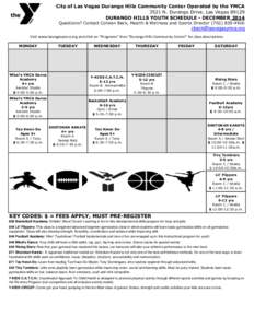 City of Las Vegas Durango Hills Community Center Operated by the YMCA 3521 N. Durango Drive, Las Vegas[removed]DURANGO HILLS YOUTH SCHEDULE - DECEMBER 2014 Questions? Contact Colleen Beck, Health & Wellness and Sports Dire