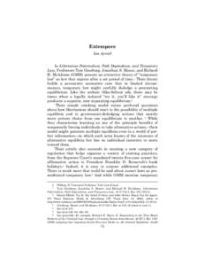 Extempore Ian Ayres† In Libertarian Paternalism, Path Dependence, and Temporary Law, Professors Tom Ginsburg, Jonathan S. Masur, and Richard H. McAdams (GMM) present an attractive theory of “temporary law” as law t