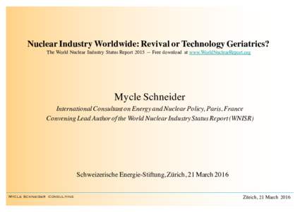 Energy / Physical universe / Energy conversion / Nuclear energy / World Nuclear Industry Status Report / Nuclear technology / Mycle Schneider / Nuclear power / Nuclear reactor / Nuclear energy policy / Nuclear renaissance