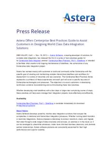 Press Release Astera Offers Centerprise Best Practices Guide to Assist Customers in Designing World Class Data Integration Solutions SIMI VALLEY, Calif. — Nov. 19, 2013 — Astera Software, a leading developer of solut