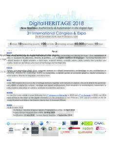 Digital HERITAGE 2018 New	Realities:	Authenticity	&	Automation	in	the	Digital	Age 3rd International Congress & ExpoOctober 2018, San Francisco, USA