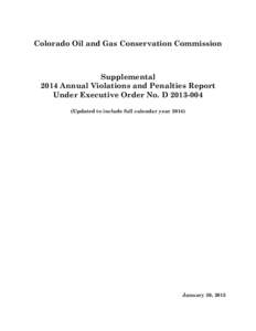 Colorado Oil and Gas Conservation Commission  Supplemental 2014 Annual Violations and Penalties Report Under Executive Order No. DUpdated to include full calendar year 2014)
