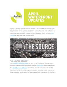 Spring is heating up for Waterfront Seattle — we have a lot to share in April! Stay tuned for email updates about future outreach events and read below for upcoming opportunities to engage with us. As always, check out