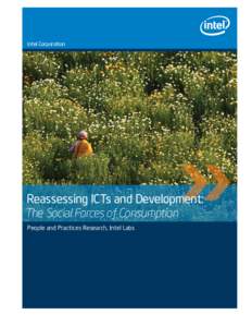 Intel Corporation  	Reassessing ICTs and Development: The Social Forces of Consumption People and Practices Research, Intel Labs