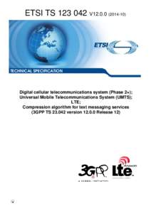 TS[removed]V12[removed]Digital cellular telecommunications system (Phase 2+); Universal Mobile Telecommunications System (UMTS); LTE; Compression algorithm for text messaging services  (3GPP TS[removed]version[removed]Rele