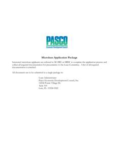 Microloan Application Package Interested microloan applicants are referred to SCORE or SBDC to complete the application process and collect all required documentation for presentation to the Loan Committee. A list of all
