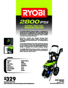 HONDA 2800 GAS PRESSURE WASHER The RYOBI 2800 PSI Pressure Washer is engineered to handle even your toughest jobs. With a powerful GCV160 Honda Engine, this RYOBI pressure washer delivers 2800 PSI of force to quickly cle