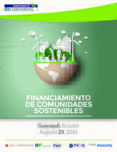 FINANCIAMIENTO DE COMUNIDADES SOSTENIBLES Guayaquil, Ecuador Augosto 25, 2016 BANCO DE DESARROLLO