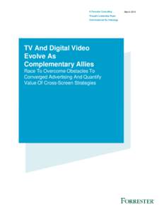 A Forrester Consulting Thought Leadership Paper Commissioned By Videology TV And Digital Video Evolve As