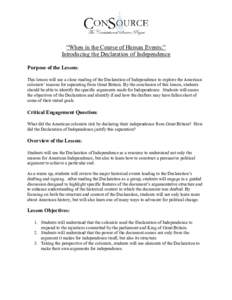“When in the Course of Human Events:” Introducing the Declaration of Independence Purpose of the Lesson: This lesson will use a close reading of the Declaration of Independence to explore the American colonists’ re