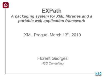 EXPath A packaging system for XML libraries and a portable web application framework th  XML Prague, March 13 , 2010