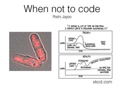 When not to code Rishi Jajoo xkcd.com  0. If you are thinking about a problem