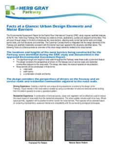 Facts at a Glance: Urban Design Elements and Noise Barriers The Environmental Assessment Report for the Detroit River International Crossing (DRIC) study required aesthetic features of the Rt. Hon. Herb Gray Parkway (the