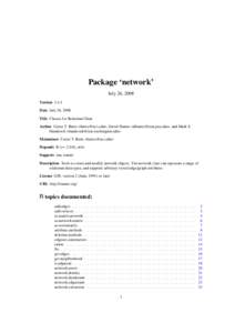 Package ‘network’ July 26, 2008 Version 1.4-1 Date July 26, 2008 Title Classes for Relational Data Author Carter T. Butts <buttsc@uci.edu>, David Hunter <dhunter@stat.psu.edu>, and Mark S.