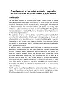 A study report on inclusive secondary education environment for the children with special Needs Introduction The 1990 World Conference on Education for All (Jomtien, Thailand)- creates the promise among the signatories t