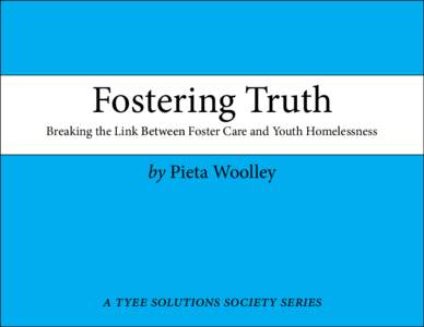 Fostering Truth  Breaking the Link Between Foster Care and Youth Homelessness by Pieta Woolley