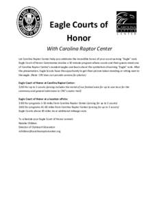Eagle Courts of Honor With Carolina Raptor Center Let Carolina Raptor Center help you celebrate the incredible honor of your scout earning “Eagle” rank. Eagle Court of Honor Ceremonies involve a 30 minute program whe