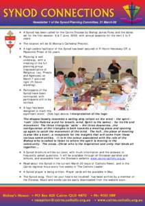 Newsletter 1 of the Synod Planning Committee, 31 March 08  A Synod has been called for the Cairns Diocese by Bishop James Foley and the dates set for the first session: 6 & 7 June, 2008; with annual sessions for the ne