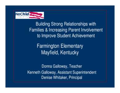 Building Strong Relationships with Families & Increasing Parent Involvement to Improve Student Achievement Farmington Elementary Mayfield, Kentucky