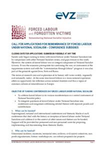 CALL FOR APPLICATIONS FOR REMEMBRANCE OF FORCED LABOUR UNDER NATIONAL SOCIALISM – CONFERENCE SUBSIDIES CLOSING DATE FOR APPLICATIONS: SUBMISSION POSSIBLE AT ANY TIME Society only began coming to terms with forced labou