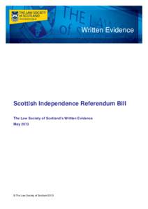 Written Evidence  Scottish Independence Referendum Bill The Law Society of Scotland’s Written Evidence May 2013