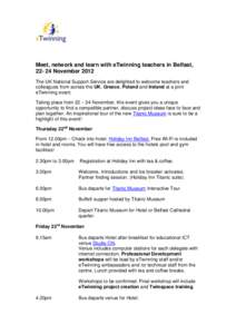 Meet, network and learn with eTwinning teachers in Belfast, [removed]November 2012 The UK National Support Service are delighted to welcome teachers and colleagues from across the UK, Greece, Poland and Ireland at a joint 