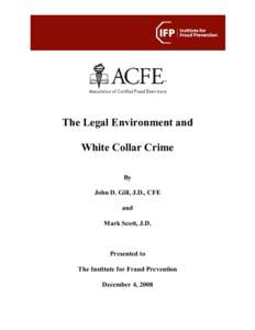 The Legal Environment and  White Collar Crime  By  John D. Gill, J.D., CFE  and  Mark Scott, J.D. 