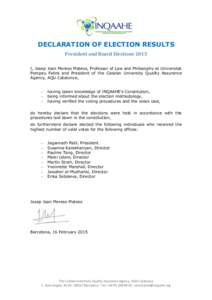 DECLARATION OF ELECTION RESULTS President and Board Elections 2015 I, Josep Joan Moreso Mateos, Professor of Law and Philosophy at Universitat Pompeu Fabra and President of the Catalan University Quality Assurance Agency