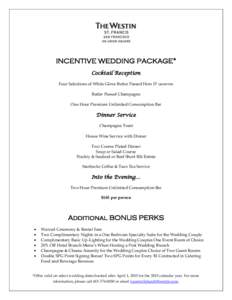 INCENTIVE WEDDING PACKAGE* Cocktail Reception Four Selections of White Glove Butler Passed Hors D’ oeuvres Butler Passed Champagne One Hour Premium Unlimited Consumption Bar