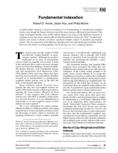 Financial Analysts Journal Volume 61 • Number 2 ©2005, CFA Institute Fundamental Indexation Robert D. Arnott, Jason Hsu, and Philip Moore