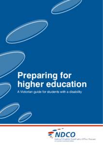 Preparing for higher education A Victorian guide for students with a disability © NDCO 2012 Acknowledgements