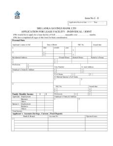 form No I - E Application Received dateTime…………. SRI LANKA SAVINGS BANK LTD APPLICATION FOR LEASE FACILITY - INDIVIDUAL / JOINT I/We would like to apply for a lease facility of SLR……………repay