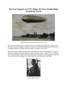 The Graf Zeppelin (LZ-127) Makes the First Airship Flight Around the World A 1929 German postcard commemorating the event In August of 1929 the German airship Graf Zeppelin made the first flight by an airship around the 