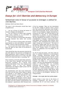 Essays for civil liberties and democracy in Europe Switzerland votes in favour of accession to Schengen: A defeat for civil liberties Balthasar Glättli and Heiner Busch The issues in the referendum should have been stra