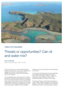 The Buccaneer Archipelago, the Kimberley, northwest Australia © Paul Gamblin, WWF  THEME 2: KEY CHALLENGES Threats or opportunities? Can oil and water mix?