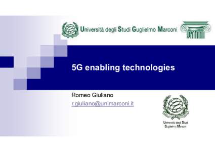 Università degli studi Guglielmo Marconi  5G enabling technologies Romeo Giuliano 
