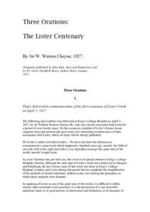 Three Orations: The Lister Centenary By Sir W. Watson Cheyne, 1927. Originally published by John Bale, Sons and Danielsson, Ltd., 83-92, Great Titchfield Street, Oxford Street, London. 1927.