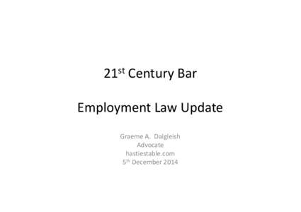 Microsoft PowerPoint - Graeme Dalgleish Employment Law Update 5 Dec 2014.pptx