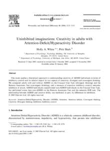 Personality and Individual Diﬀerences–1131 www.elsevier.com/locate/paid Uninhibited imaginations: Creativity in adults with Attention-Deﬁcit/Hyperactivity Disorder Holly A. White